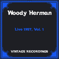 Woody Herman - Live 1957, Vol. 1 (Hq Remastered)