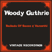 Woody Guthrie - Ballads of Sacco & Vanzetti (Hq Remastered)