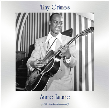 Tiny Grimes - Annie Laurie (All Tracks Remastered)