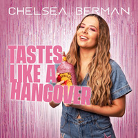 Chelsea Berman - Tastes Like A Hangover