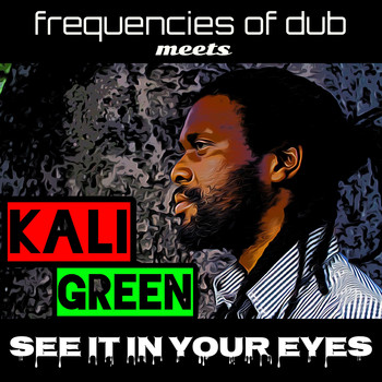 Frequencies of Dub & Kali Green - See It in Your Eyes