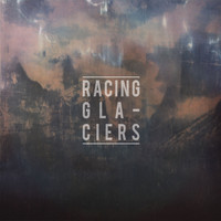 Racing Glaciers - Racing Glaciers