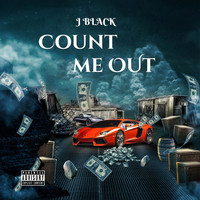 J Black - Count Me Out (Explicit)