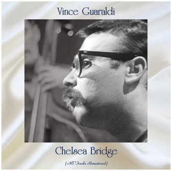 Vince Guaraldi - Chelsea Bridge (All Tracks Remastered)