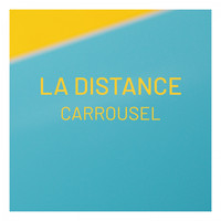 Carrousel - La distance