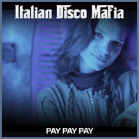 Italian Disco Mafia - Pay Pay Pay