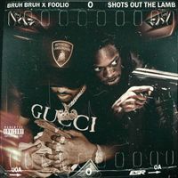 Bruh Bruh - Shots Out The Lamb (feat. Foolio) (Explicit)