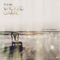 Ituana - Wicked Game (Luxury Remix)