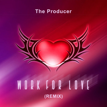 The Producer - Work for Love (Remix) (Remix)