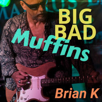 Brian K - Big Bad Muffins