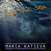 Maria Katseva - Let the Sea