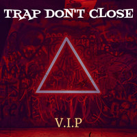 V.I.P - Trap Don't Close (Explicit)