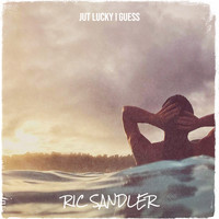 Ric Sandler - Jut Lucky I Guess