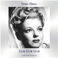 Vivian Blaine - Row Row Row (All Tracks Remastered)