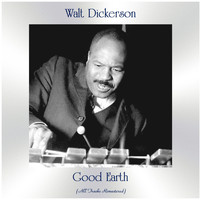 Walt Dickerson - Good Earth (All Tracks Remastered)