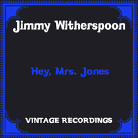 Jimmy Witherspoon - Hey, Mrs. Jones (Hq Remastered)
