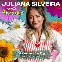Juliana Silveira - Pobre Dos Ricos (Floribella) (Acústico)