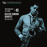 Dexter Gordon Quartet - Swiss Radio Days Jazz Series Vol. 45 / Dexter Gordon Quartet, Willisau 1978 (Live)