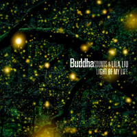 Buddha Sounds & Lila Liu - Light of My Life