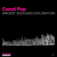 Canal Pop - Ambient Sessions: Exploration