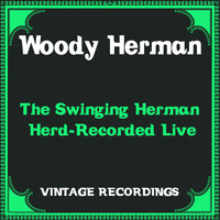 Woody Herman - The Swinging Herman Herd-Recorded Live (Hq Remastered)