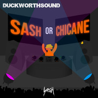 Duckworthsound - Sash or Chicane