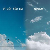 NiNam - Vì Lời Yêu Em