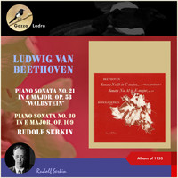 Rudolf Serkin - Ludwig van Beethoven: Piano Sonata No. 21 in C Major, Op. 53 "Waldstein" - Piano Sonata No. 30 in E Major, Op. 109 (Album of 1953 (In Memoriam Rudolf Serkin - 30th date of death))