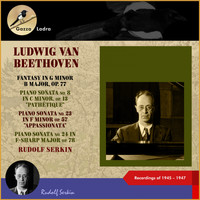 Rudolf Serkin - Ludwig van Beethoven: Fantasy in G Minor, B Major, Op. 77 - Piano Sonata No. 8 in C Minor, Op. 13 "Pathétique" - Beethoven: Piano Sonata No. 23 in F Minor, Op. 57 "Appassionata" - Piano Sonata No. 24 in F-Sharp Major, Op. 78 (Recordings of 1945 - 1947 (30th date of death))