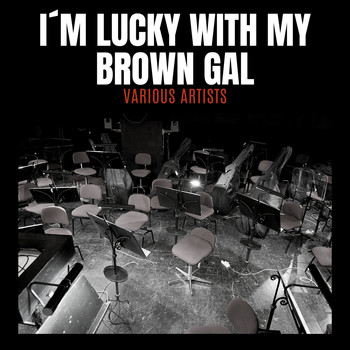 Various Artists - I´m Lucky With My Brown Gal