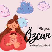 Meyra - Özcan Ismine Özel Ninni