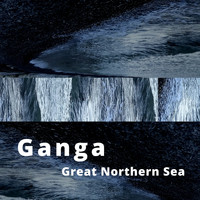 Ganga - Great Northern Sea