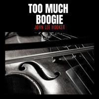 John Lee Hooker - Too Much Boogie