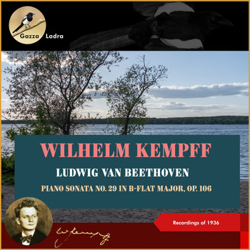 Wilhelm Kempff - Ludwig van Beethoven: Piano Sonata No. 29 in B-Flat Major, Op. 106 (Recordings of 1936 (In Memoriam Wilhelm Kempff - 30th date of death))