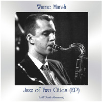 Warne Marsh - Jazz of Two Cities (All Tracks Remastered, Ep)