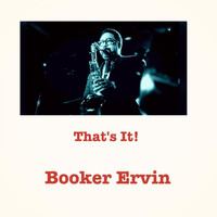 Booker Ervin - That's It!