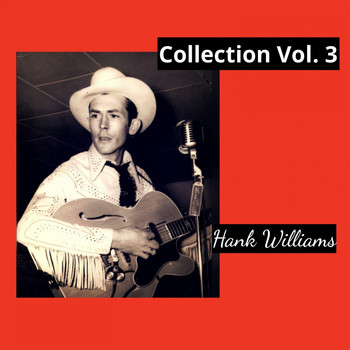 Hank Williams - Collection, Vol. 3 (Explicit)