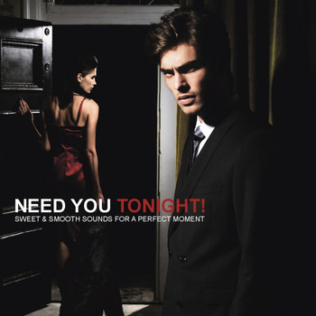 Various Artists - Need You Tonight (Sweet & Smooth Sounds For A Perfect Moment)