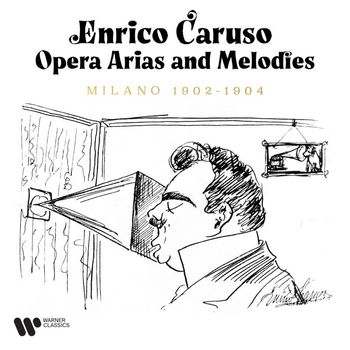 Enrico Caruso - Opera Arias and Melodies. Milano 1902-1904