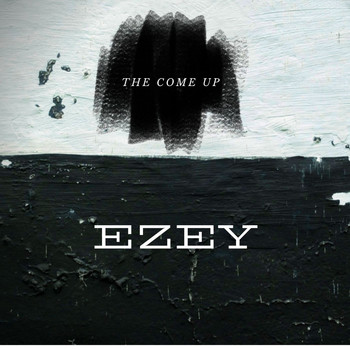 Ezey - The Come Up (Explicit)