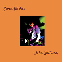 John Sullivan - Seven Wishes