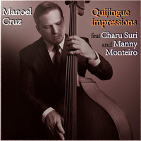 Manoel Cruz - Quijingue Impressions (feat. Charu Suri & Manny Monteiro)