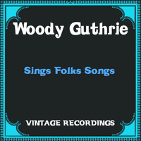 Woody Guthrie - Sings Folks Songs (Hq Remastered)