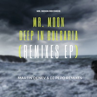 Mr. Moon - Deep In Bulgaria (Remixes EP)