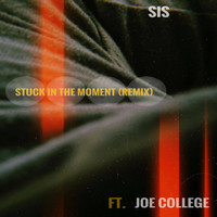 SIS - Stuck in the Moment (Remix) [feat. Joe College] (Explicit)