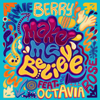 Jamie Berry & Octavia Rose - Make Me Believe
