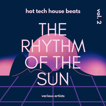 Various Artists - The Rhythm Of The Sun (Hot Tech House Beats), Vol. 2