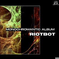Riotbot - Monochromantic
