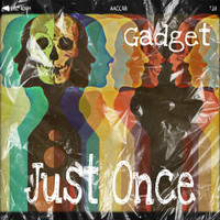 Gadget - Just Once (Explicit)