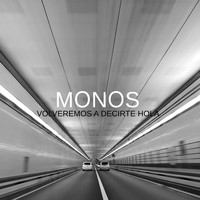 Monos - Volveremos a Decirte Hola